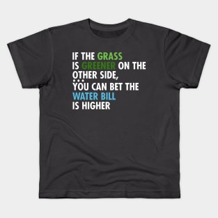 If The Grass Is Greener On The Other Side Kids T-Shirt